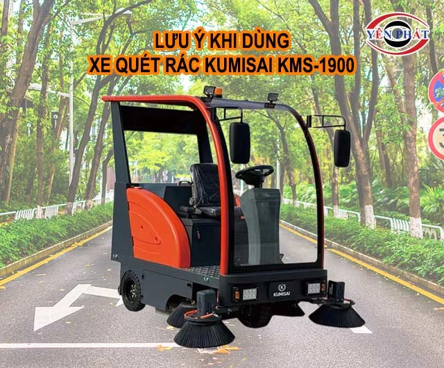 Lưu ý khi dùng xe quét rác Kumisai KMS-1900