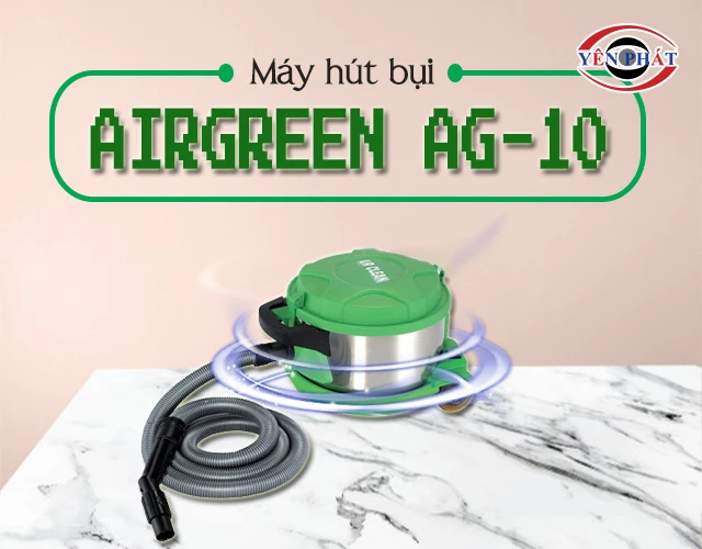 Máy hút bụi AIRGREEN AG-10