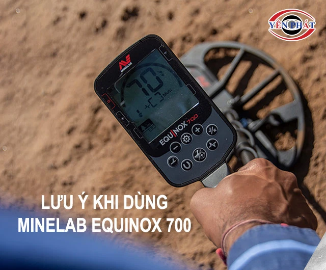 lưu ý khi dùng Minelab Equinox 700