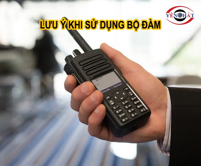 lưu ý khi sử dụng bộ đàm