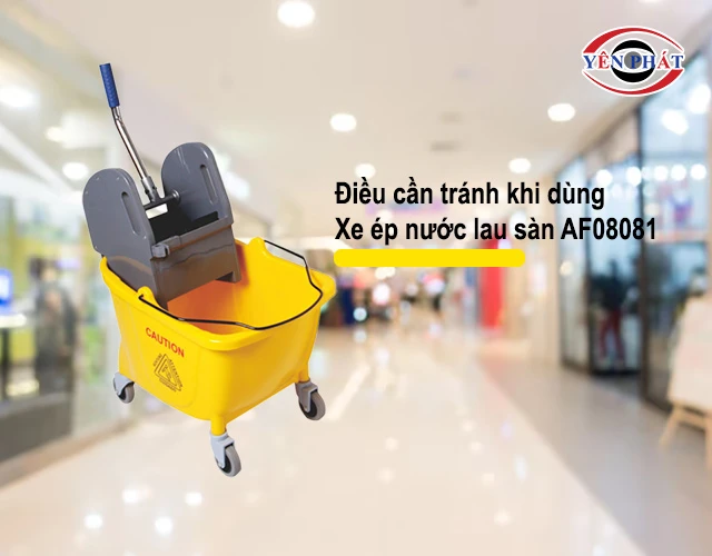 điều cần tránh khi dùng Xe ép nước lau sàn 32L AF08081