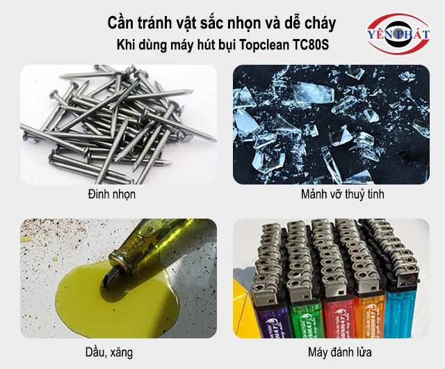 cần tránh vật sắc nhọn, dễ cháy khi dùng Topclean TC80S