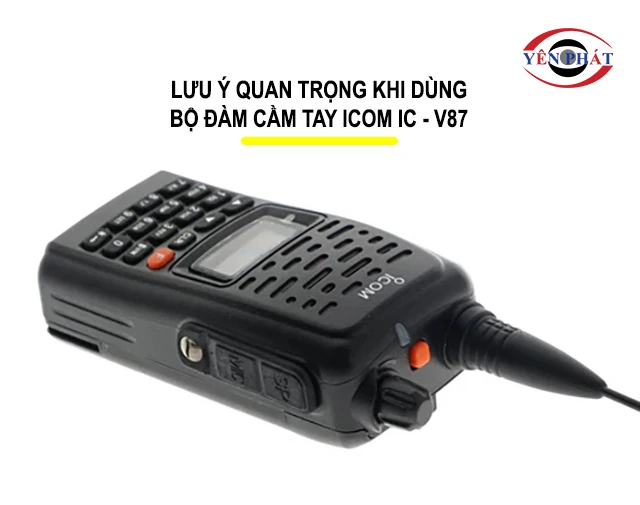 Lưu ý khi dùng Bộ đàm cầm tay iCOM IC - V87