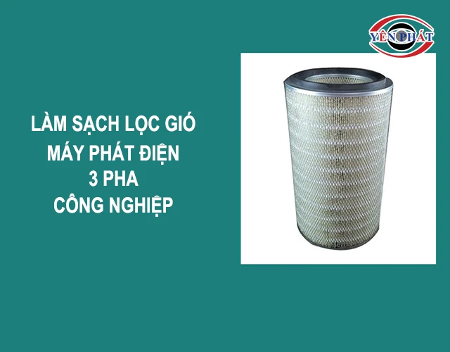 Làm sạch lọc gió máy phát điện 3 pha