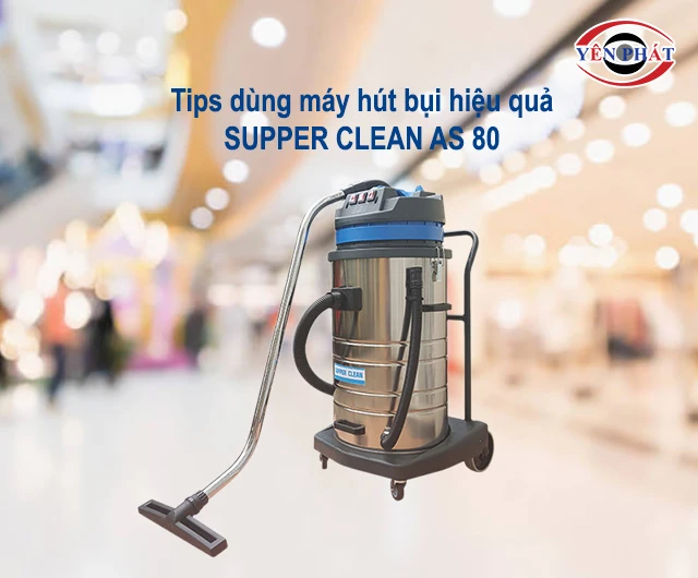 Tips dùng SUPPER CLEAN AS 80