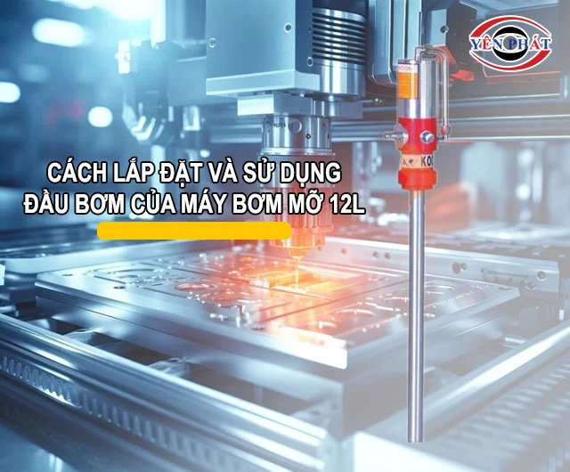 cách lắp đặt Đầu bơm của máy bơm mỡ 12L