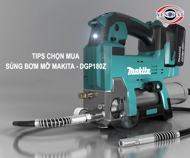 tips chọn mua súng bơm mỡ Makita - DGP180Z