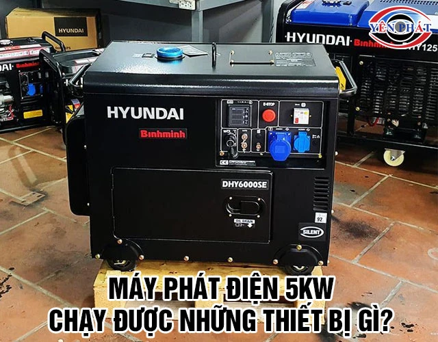Máy phát điện 5KW chạy được những thiết bị gì? Nên Xem