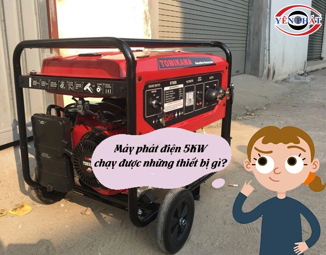 Máy phát điện 5KW chạy được thiết bị gì?