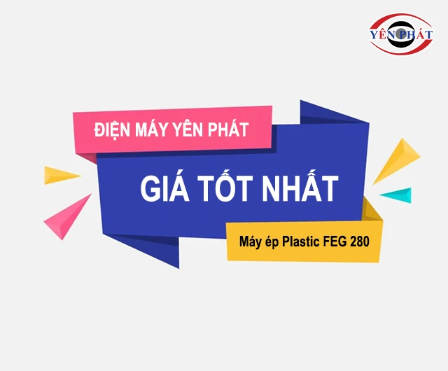 giá bán của máy ép Plastic FEG 280