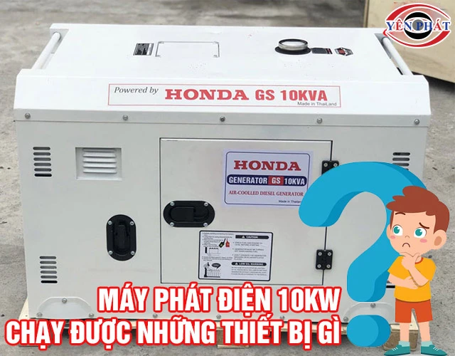 Máy phát 10kw chạy được những thiết bị nào?