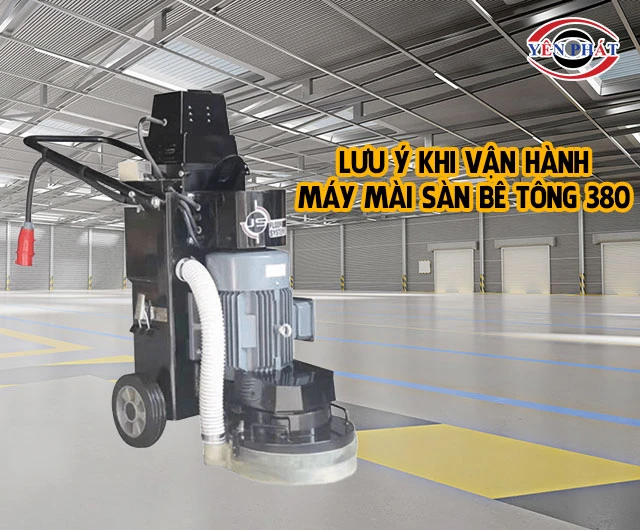 lưu ý khi dùng máy mài sàn 380
