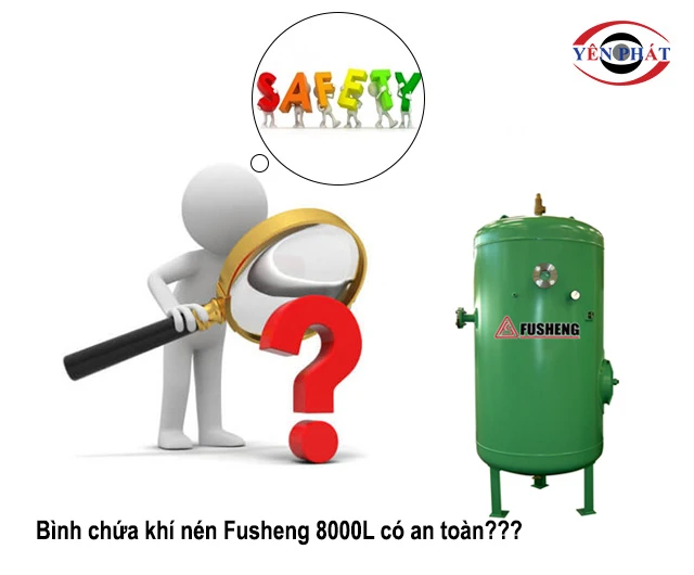 Bình chứa khí nén Fusheng 8000L có an toàn không?