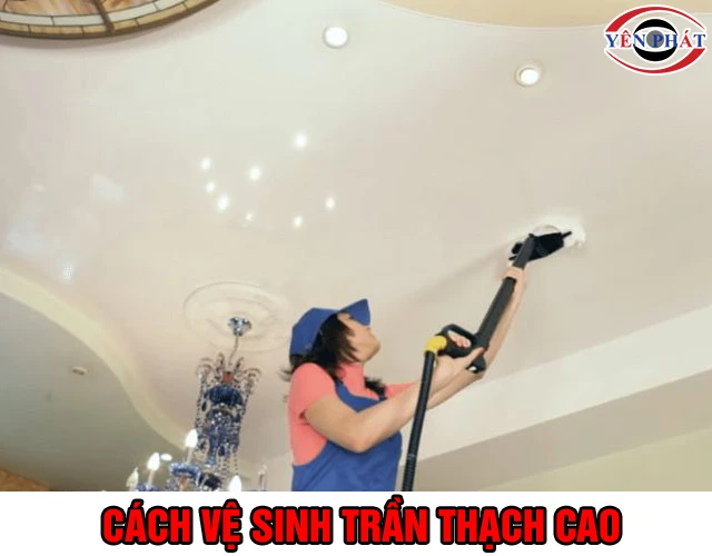 Cách làm sạch trần thạch cao: Nhanh, Hiệu quả, Đơn giản
