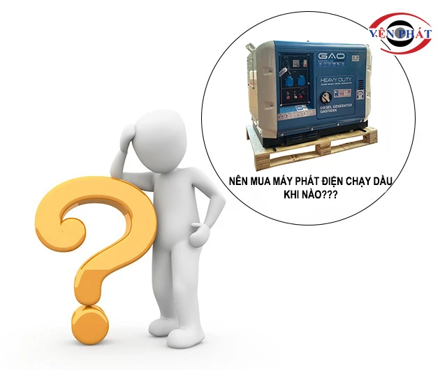 mua máy phát điện chạy dầu khi nào?
