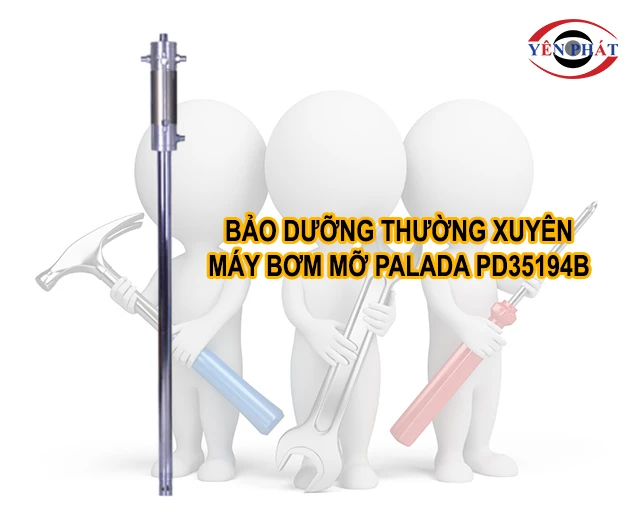bảo dưỡng thường xuyên Máy bơm mỡ Palada PD35194B