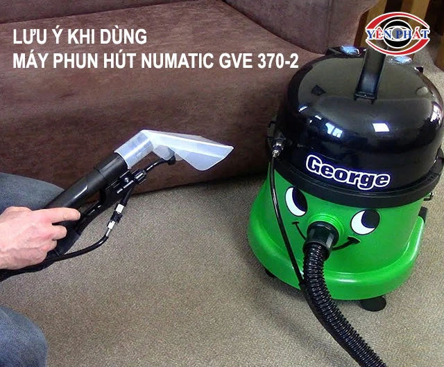 lưu ý khi dùng Numatic GVE 370-2
