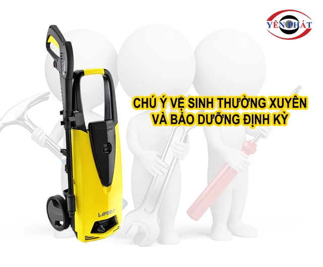 chú ý vệ sinh và bảo dưỡng máy rửa xe
