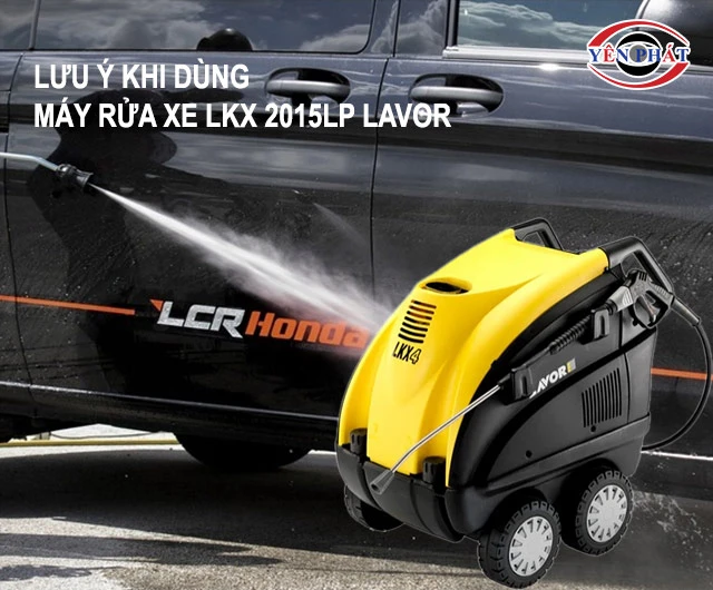 lưu ý khi dùng Máy rửa xe LKX 2015LP Lavor