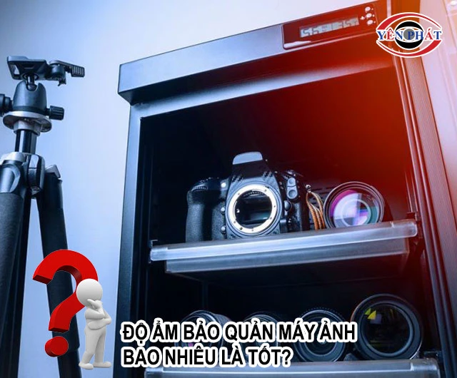 Độ ẩm bảo quản máy ảnh bao nhiêu là tốt?