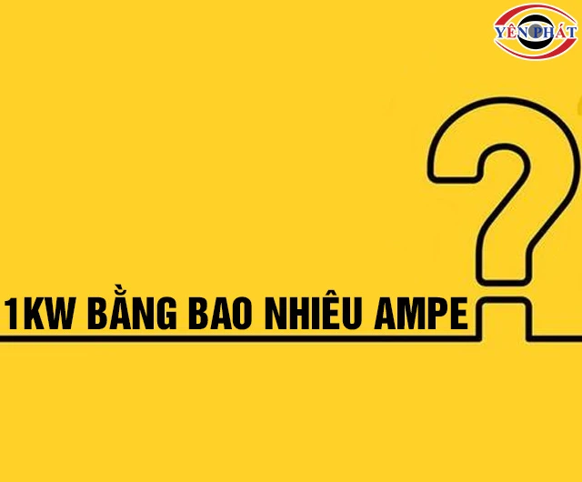 1KW bằng bao nhiêu Ampe? Cách quy đổi Kw ra KVA, HP, V