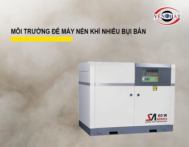 Môi trường để máy nhiều bụi bẩn