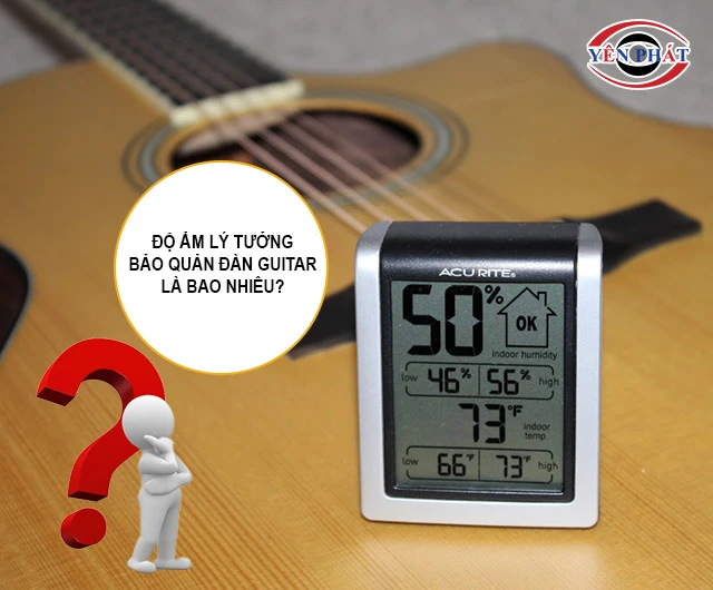 Độ ẩm lý tưởng bảo quản đàn guitar là bao nhiêu?