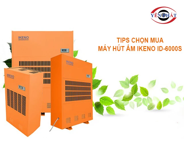 tips chọn mua máy hút ẩm IKENO ID-6000S 