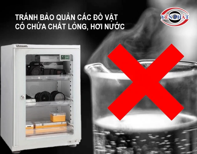 tránh dùng tủ bảo quản chất lỏng hoặc nước