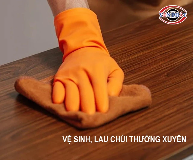 Vệ sinh sạch sẽ, lau chùi khô