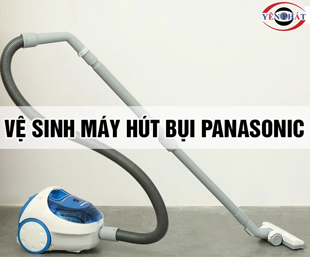 Hướng dẫn vệ sinh máy hút bụi Panasonic: Nhanh, Hiệu quả