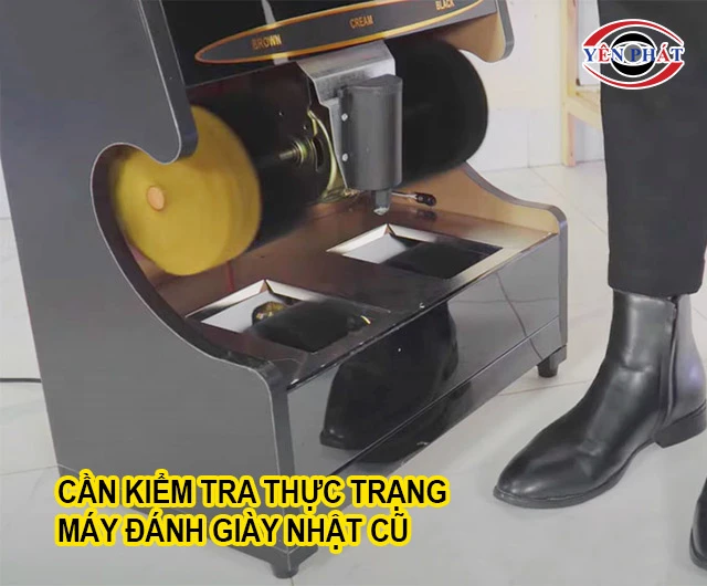kiểm tra thức trạng máy đánh giày Nhật cũ