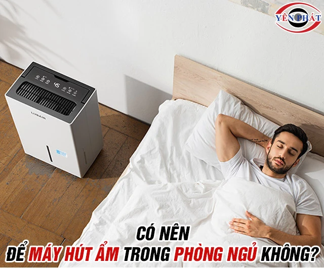 Có nên để máy hút ẩm trong phòng ngủ không? Lưu ý khi sử dụng