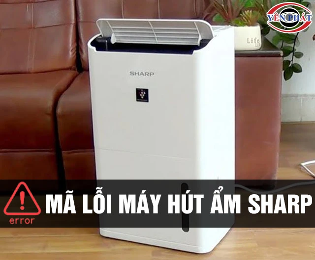 23+ Mã lỗi máy hút ẩm Sharp và Cách khắc phục hiệu quả