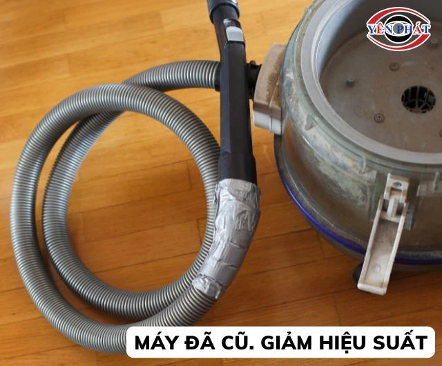 Máy hút bụi nóng quá tự ngắt do máy quá cũ, hiệu suất kém