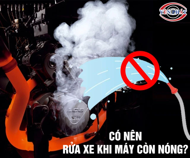 Không nên rửa xe khi máy còn nóng