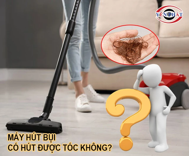 Máy hút bụi có hút được tóc không?