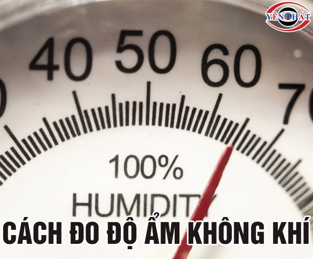 11+ Cách đo độ ẩm không khí: Đơn giản, Chính xác nhất