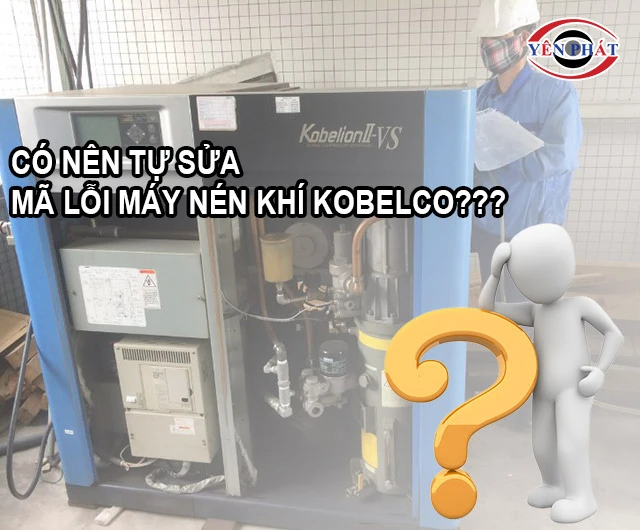 Có nên tự sửa mã lỗi máy nén khí Kobelco