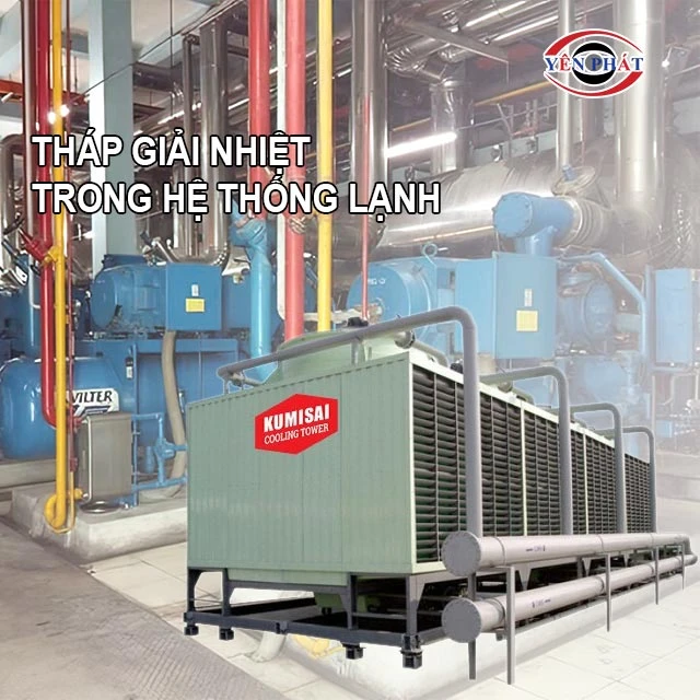 Nhiệm vụ của tháp giải nhiệt trong hệ thống lạnh là gì?