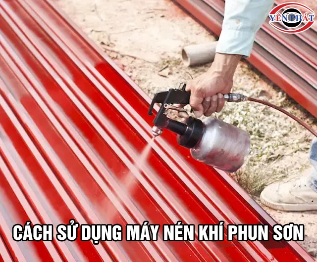 Cách sử dụng máy nén khí phun sơn: Nhanh, Chuẩn xác nhất