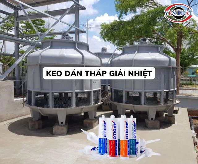 Keo dán tháp giải nhiệt là gì? Ưu điểm, Phân loại, Cách chọn