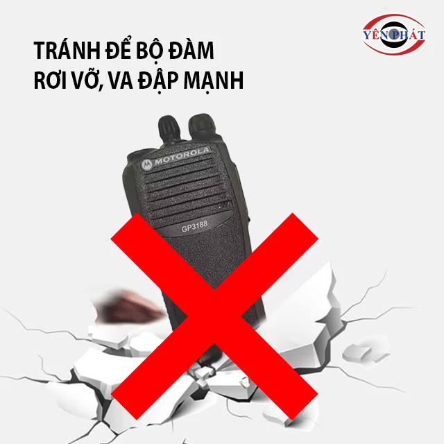 Không để bộ đàm rơi vỡ, va đập mạnh