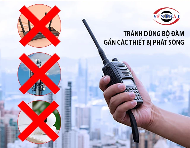 Tránh dùng máy bộ đàm gần các thiết bị phát sóng