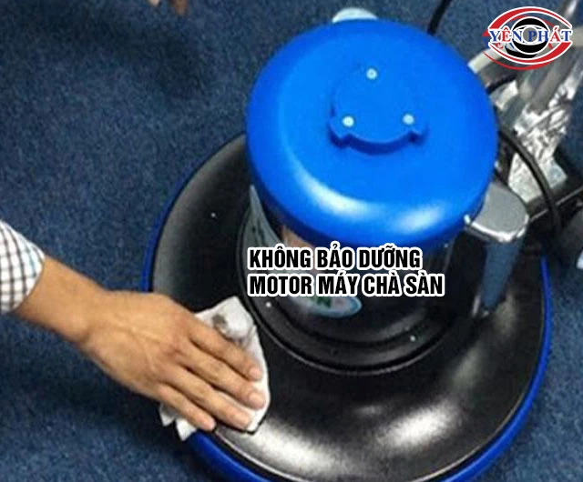 Motor máy chà sàn bị cháy do không bảo dưỡng