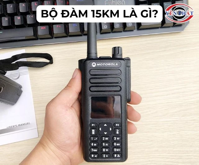 Tìm hiểu thông tin máy bộ đàm 15km