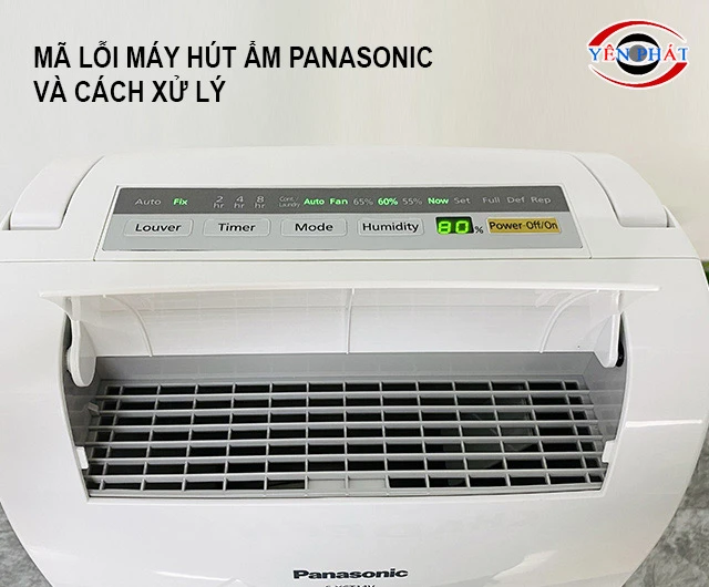 11+ Mã lỗi máy hút ẩm Panasonic & Cách xử lý nhanh