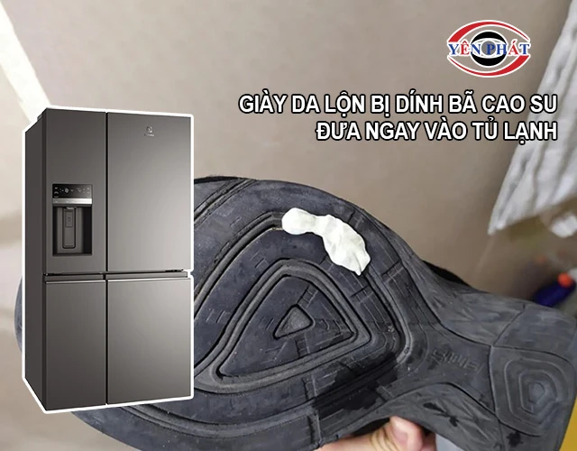 cho giày da lộn bị dính bã cao su vào tủ lạnh