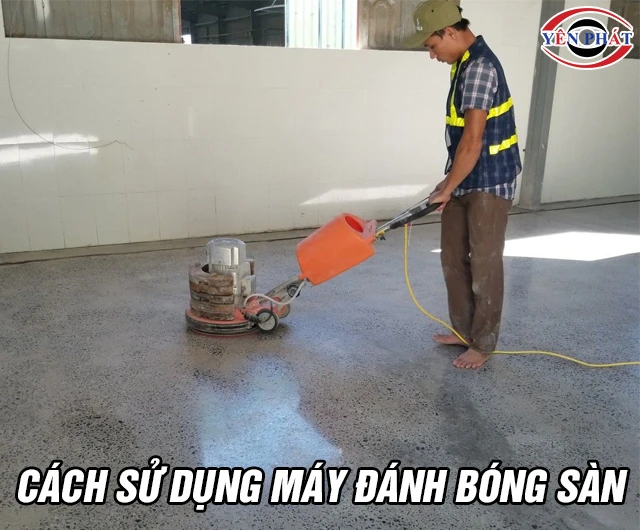 Cách sử dụng máy đánh bóng sàn Chi tiết, Hiệu quả từ A - Z