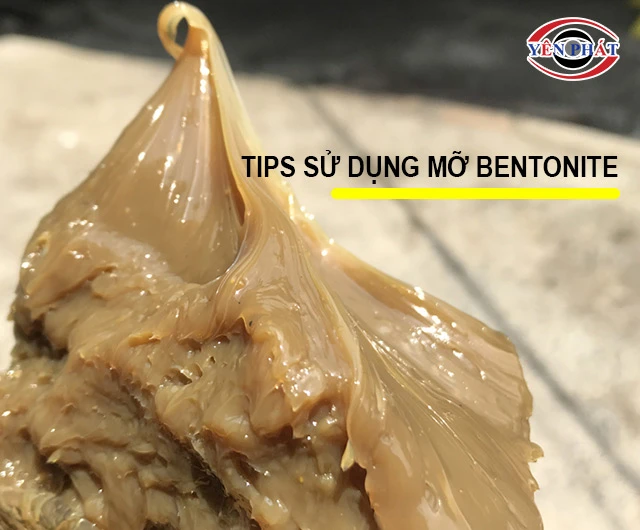 tips sử dụng mỡ Bentonite